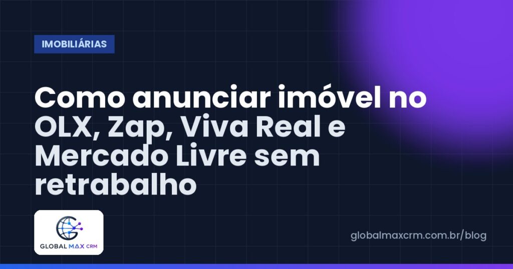 Como anunciar imóvel no OLX, Zap, Viva Real e Mercado Livre sem retrabalho