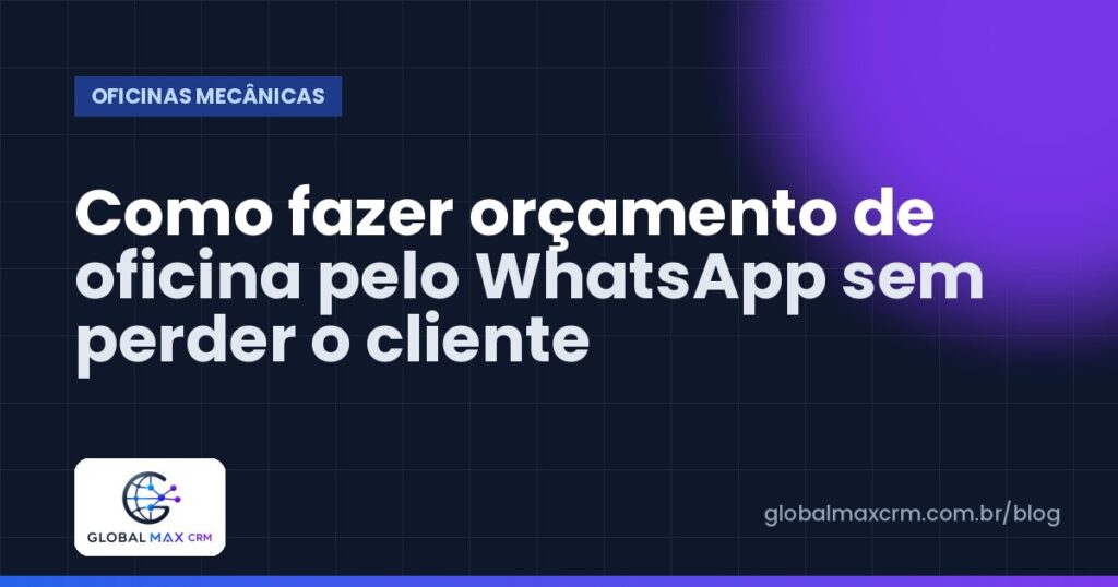 Como fazer orçamento de oficina pelo WhatsApp sem perder o cliente