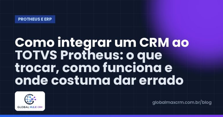 Como integrar um CRM ao TOTVS Protheus: o que trocar, como funciona e onde costuma dar errado