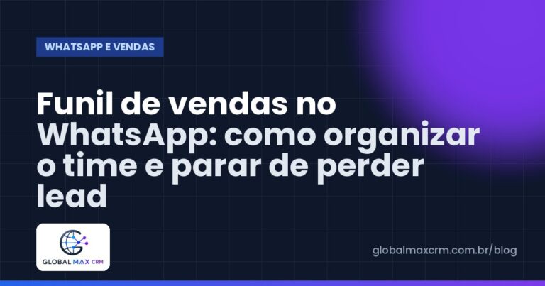 Funil de vendas no WhatsApp: como organizar o time e parar de perder lead