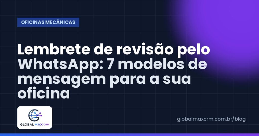 Lembrete de revisão pelo WhatsApp: 7 modelos de mensagem para a sua oficina