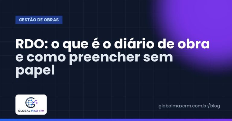 RDO: o que é o diário de obra e como preencher sem papel